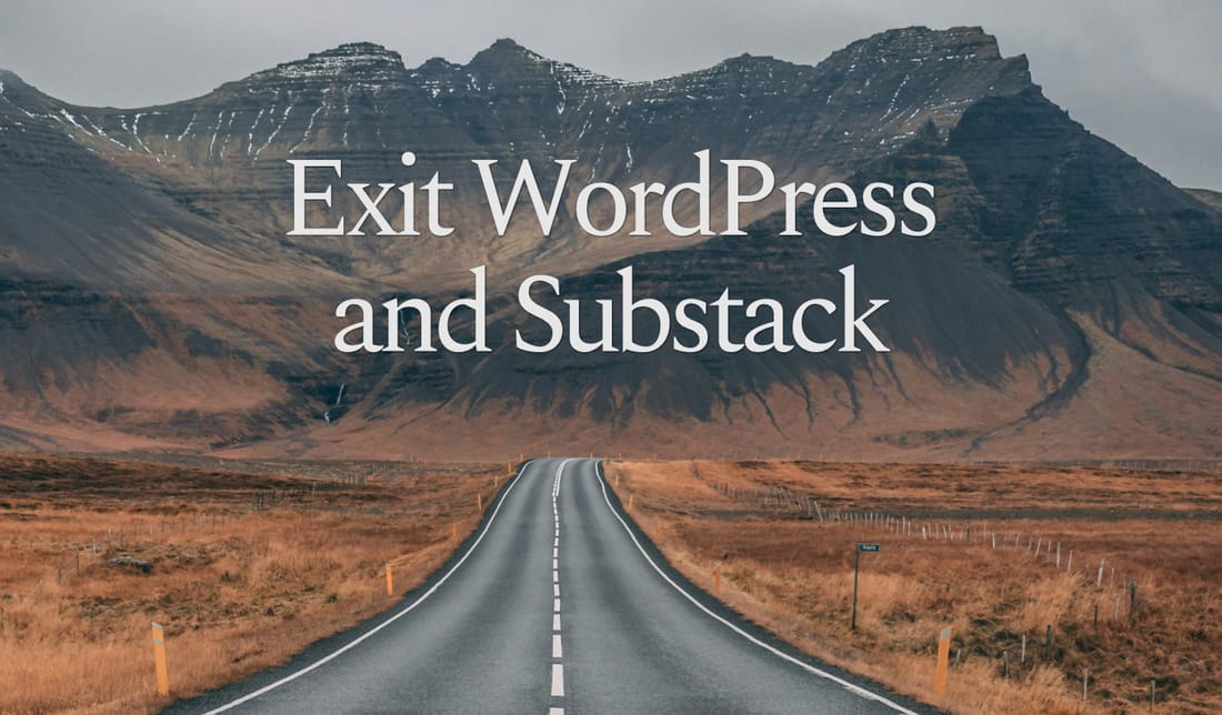 Exit WordPress and Substack